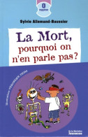 La Mort Pourquoi On N'en Parle Pas ? (2008) De Sylvie Allemand-Baussier - Altri & Non Classificati