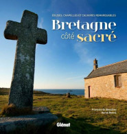 Bretagne Côté Sacré : Églises Chapelles Et Calvaires Remarquables (2012) De François De Beaulieu - Reisen