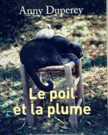 Le Poil Et La Plume (2012) De Anny Duperey - Andere & Zonder Classificatie