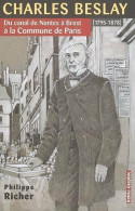 Charles Beslay. Du Canal De Nantes à Brest à La Commune De Paris (1795-1878) (2005) De Philippe Richer - Geschichte