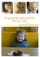 Le Guide De Votre Enfant De 1 à 3 Ans (2006) De Anne Bacus - Gesundheit