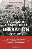 Les Grandes Affaires De La Libération  : Les Secrets Du Débarquement (2019) De Dominique Lormier - War 1939-45