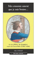 Mes Ennemis Savent Que Je Suis Breton : La Vie D'ohier De Grandpré Marin De Saint-Malo (1761-1846) ( - Históricos