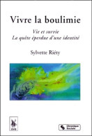 Vivre La Boulimie. Vie Et Survie La Quête éperdue D'une Identité (1999) De Sylvette Riéty - Psychology/Philosophy