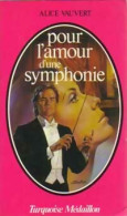 Pour L'amour D'une Symphonie (1981) De Alice Vauvert - Romantiek