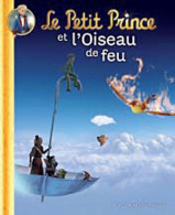 Le Petit Prince Et L'oiseau De Feu (2011) De Katherine Quenot - Sonstige & Ohne Zuordnung