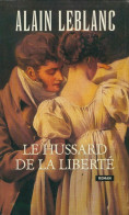 Le Hussard De La Liberté (2003) De Alain Leblanc - Autres & Non Classés