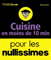 Cuisine En Moins De 10 Minutes Pour Les Nullissimes (2017) De Emilie Laraison - Gastronomia