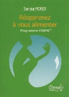 Réapprenez à Vous Alimenter (2005) De Sandra Moret - Santé