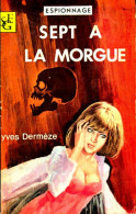 Sept à La Morgue (1968) De Yves Dermèze - Antiguos (Antes De 1960)