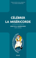 Célébrer La Miséricorde (2015) De Conseil Pontifical Pour La Promotion De La No - Religione