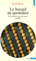 Le Hasard Au Quotidien. Coïncidences Jeux De Hasard Sondages (1993) De José Rose - Sciences