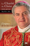 La Charité Du Christ Nous Presse : L'urgence De La Mission (2010) De Mgr Marc Aillet - Godsdienst