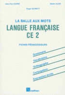 La Balle Aux Mots Langue Française CE2. Maître (1991) De Mittérand - 6-12 Anni