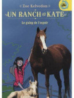 Un Ranch Pour Kate Tome II : Le Galop De L'espoir (2011) De Kelvedon Zoe - Altri & Non Classificati