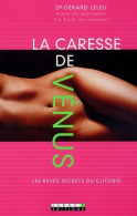 La Caresse De Vénus. Les Rêves Secrets Du Clitoris (2005) De Gérard Leleu - Gezondheid