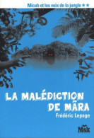 Micah Et Les Voix De La Jungle Tome II : La Malédiction De Mara (2009) De Frédéric Lepage - Sonstige & Ohne Zuordnung