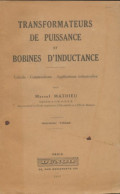 Transformateurs De Puissance Et Bobines D'inductance (1932) De Marcel Mathieu - Sciences
