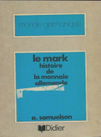 Le Mark Histoire De La Monnaie Allemande (1971) De A Samuelson - Economia