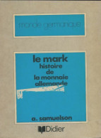 Le Mark Histoire De La Monnaie Allemande (1971) De A Samuelson - Economía
