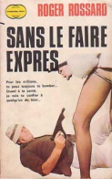 Sans Le Faire Exprès (1974) De Roger Rossard - Other & Unclassified