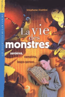 La Vie Des Monstres : Sorcière, Vampire, Loups-garous... (2002) De Stéphane Frattini - Altri & Non Classificati