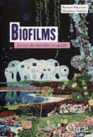 Biofilms : La Vie Des Microbes En Société (2019) De Romain Briandet - Sciences