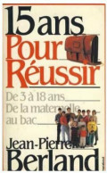 15 Ans Pour Réussir (1986) De Jean-Pierre Berland - Ohne Zuordnung