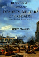 Dictionnaire Historique Des Arts Métiers Et Professions Exercés Dans Paris Depuis Le Treizième Siècle (2004 - Historia