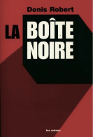 La Boîte Noire (2002) De Denis Robert - Sonstige & Ohne Zuordnung