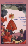 Eby Et Son Petit Chaperon Rouge : Avec La Complicité Des Frères Grimm Et De Charles Perrault (2007) De  - Sonstige & Ohne Zuordnung