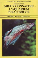 Mieux Connaître L'aquarium D'eau Douce (1995) De Michel Marin - Viaggi