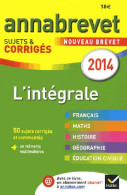 L'intégrale Brevet 2014 Sujets & Corrigés (2014) De Collectif - 12-18 Jahre