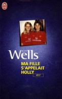 Ma Fille S'appelait Holly (2006) De Kevin Wells - Sonstige & Ohne Zuordnung