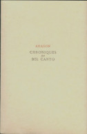 Chroniques Du Bel Canto (1947) De Louis Aragon - Sonstige & Ohne Zuordnung