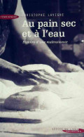 Au Pain Sec Et à L'eau (2006) De Christophe Lavigne - Altri & Non Classificati