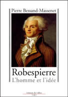 Robespierre : L'homme Et L'idée (2001) De Pierre Bessand-Massenet - Histoire