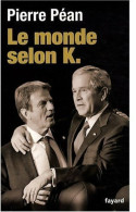 Le Monde Selon K. (2009) De Pierre Péan - Politik