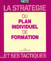 La Stratégie Du Plan Individuel De Formation... Et Ses Tactiques (1990) De Alain Meignant - Economie