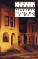 Ténèbres, Prenez-moi La Main (2002) De Dennis Lehane - Altri & Non Classificati