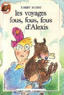 Les Voyages Fous, Fous, Fous D'Alexis (1987) De Robert Boudet - Autres & Non Classés