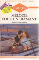 Mélodie Pour Un Diamant (1990) De Debbie Macomber - Románticas