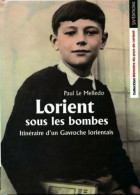 Itinéraire D'un Gavroche Lorientais Tome I : Lorient Sous Les Bombes (2003) De Paul Le Melledo - Oorlog 1939-45