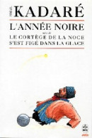 L'année Noire / Le Cortège De La Noce S'est Figé Dans La Glace (1992) De Ismail Kadaré - Otros & Sin Clasificación