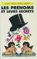 Les Prénoms Et Leurs Secrets (1990) De Jean-Louis Beaucarnot - Voyages