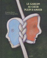 Le Garçon Au Coeur Plein D'amour (2010) De François David - Altri & Non Classificati