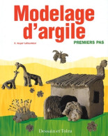 Modelages D'argile : Premiers Pas (2003) De Florence Huyar-Letourneur - Autres & Non Classés