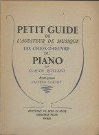 Petit Guide De L'auditeur De Musique : Les Chefs-d'oeuvre Du Piano (1950) De Claude Rostand - Musique