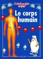 Il était Une Fois La Vie : Le Corps Humain (1997) De Collectif - Altri & Non Classificati