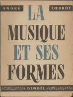 La Musique Et Ses Formes (1951) De André Coeuroy - Musik